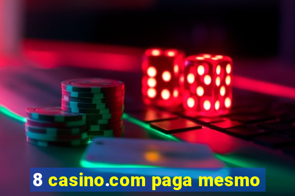 8 casino.com paga mesmo